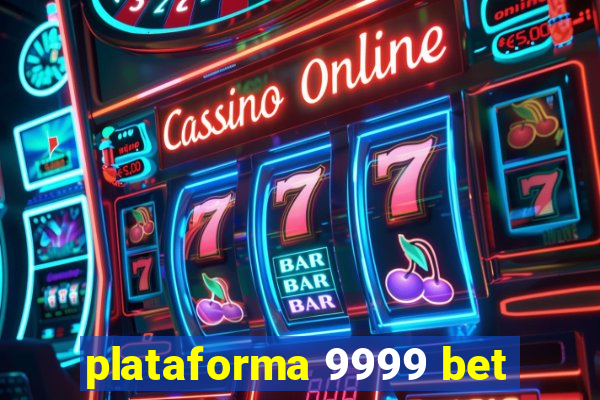 plataforma 9999 bet